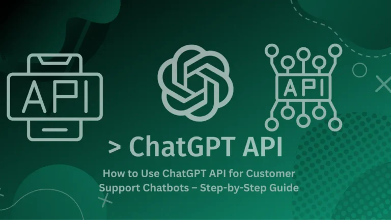 ChatGPT API for customer support chatbots